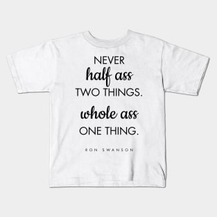 Never Half Ass Two Things Kids T-Shirt